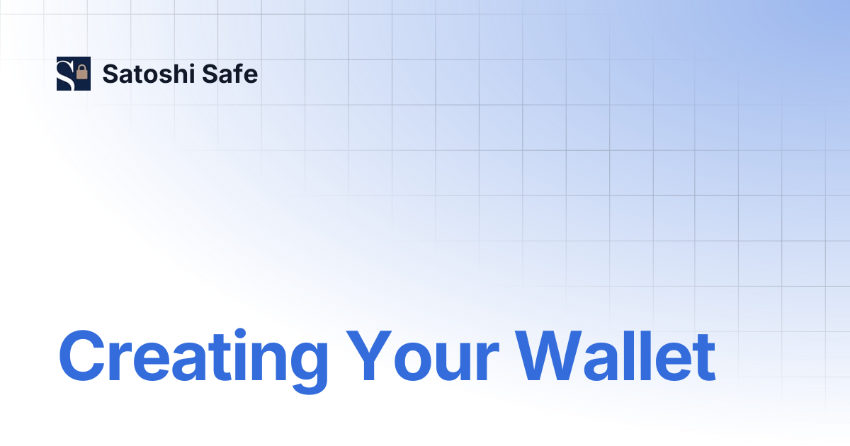 Creating Your Wallet | Satoshi Safe